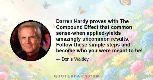 Darren Hardy proves with The Compound Effect that common sense-when applied-yields amazingly uncommon results. Follow these simple steps and become who you were meant to be!