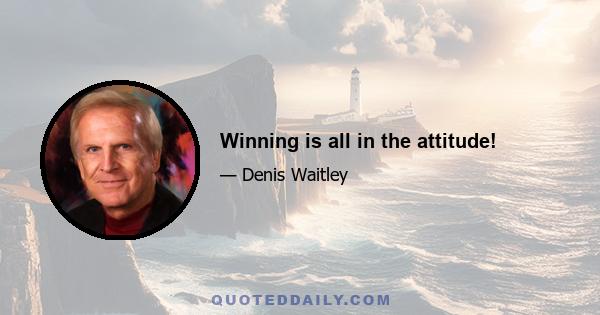 Winning is all in the attitude!