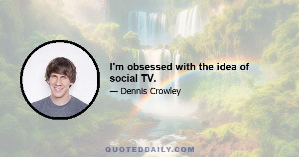 I'm obsessed with the idea of social TV.