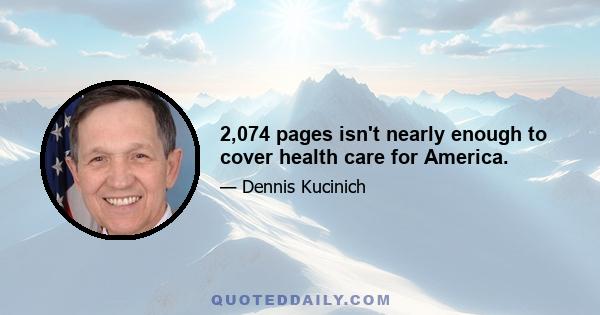 2,074 pages isn't nearly enough to cover health care for America.