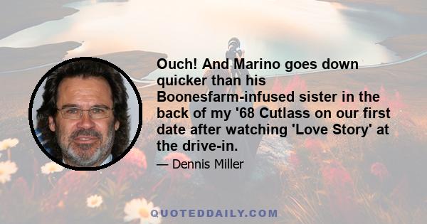 Ouch! And Marino goes down quicker than his Boonesfarm-infused sister in the back of my '68 Cutlass on our first date after watching 'Love Story' at the drive-in.