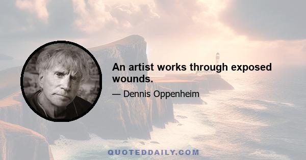 An artist works through exposed wounds.