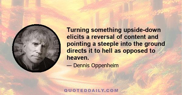 Turning something upside-down elicits a reversal of content and pointing a steeple into the ground directs it to hell as opposed to heaven.