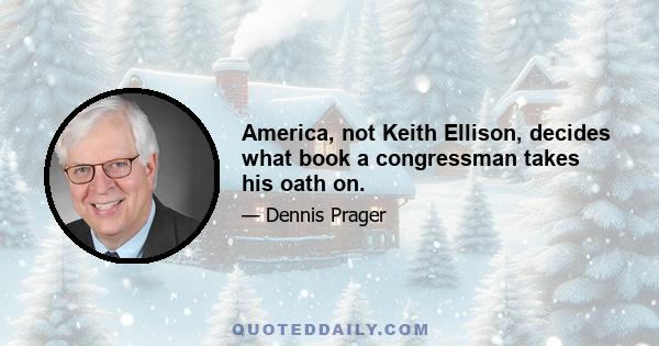 America, not Keith Ellison, decides what book a congressman takes his oath on.