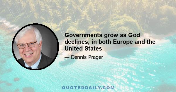 Governments grow as God declines, in both Europe and the United States