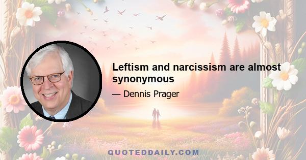 Leftism and narcissism are almost synonymous