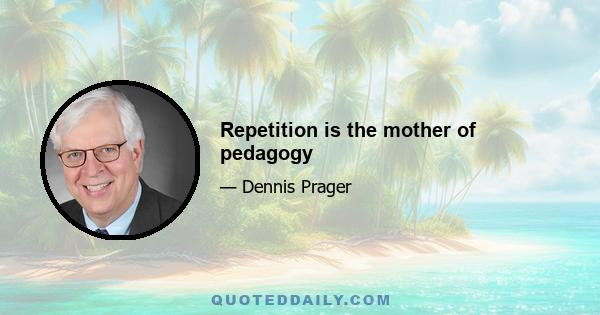 Repetition is the mother of pedagogy