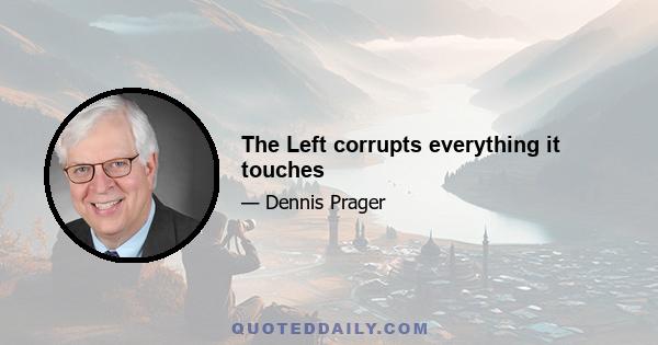 The Left corrupts everything it touches