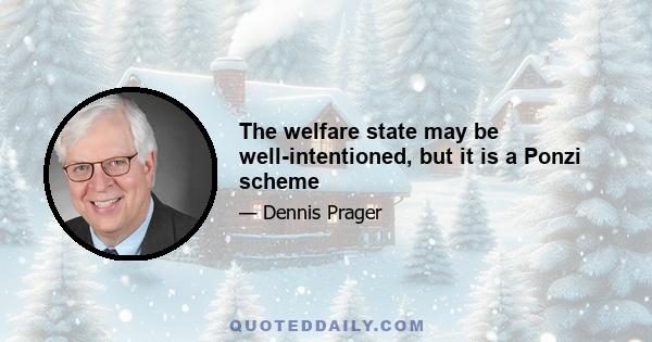 The welfare state may be well-intentioned, but it is a Ponzi scheme