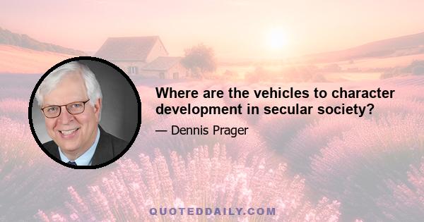 Where are the vehicles to character development in secular society?