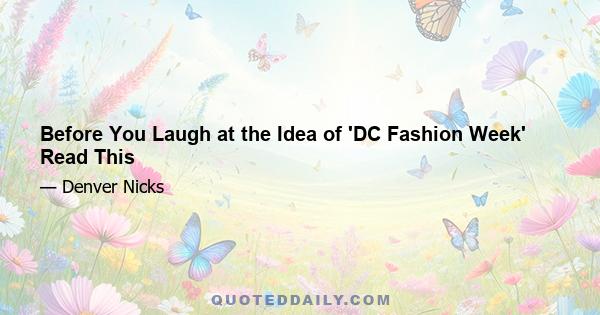 Before You Laugh at the Idea of 'DC Fashion Week' Read This