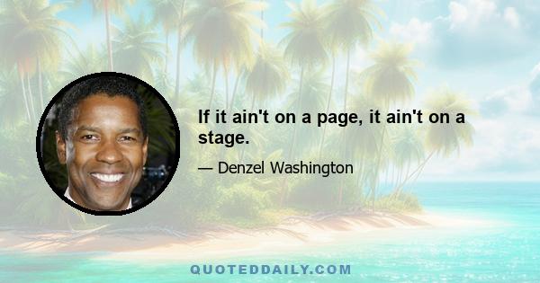 If it ain't on a page, it ain't on a stage.