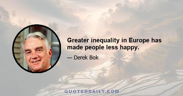 Greater inequality in Europe has made people less happy.