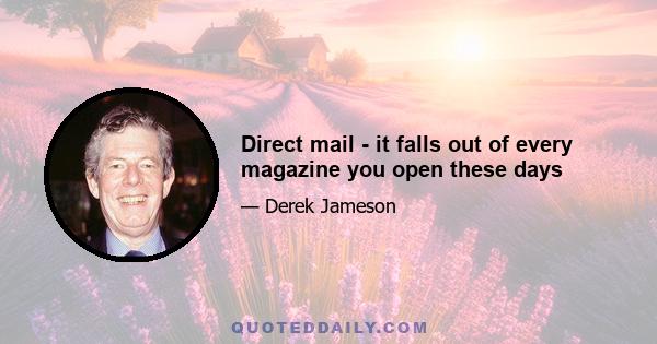 Direct mail - it falls out of every magazine you open these days