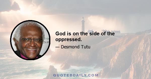 God is on the side of the oppressed.