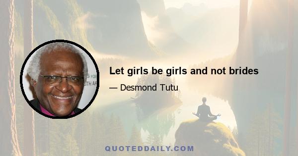 Let girls be girls and not brides