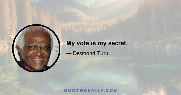 My vote is my secret.