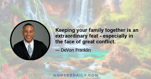 Keeping your family together is an extraordinary feat - especially in the face of great conflict.