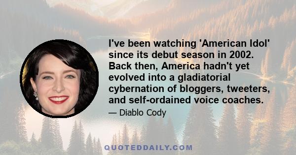 I've been watching 'American Idol' since its debut season in 2002. Back then, America hadn't yet evolved into a gladiatorial cybernation of bloggers, tweeters, and self-ordained voice coaches.