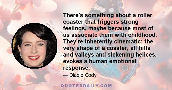 There's something about a roller coaster that triggers strong feelings, maybe because most of us associate them with childhood. They're inherently cinematic; the very shape of a coaster, all hills and valleys and