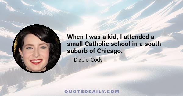 When I was a kid, I attended a small Catholic school in a south suburb of Chicago.