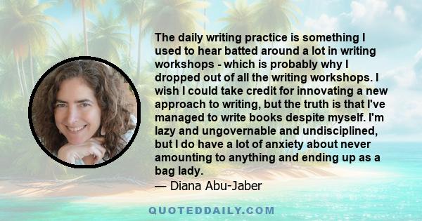 The daily writing practice is something I used to hear batted around a lot in writing workshops - which is probably why I dropped out of all the writing workshops. I wish I could take credit for innovating a new