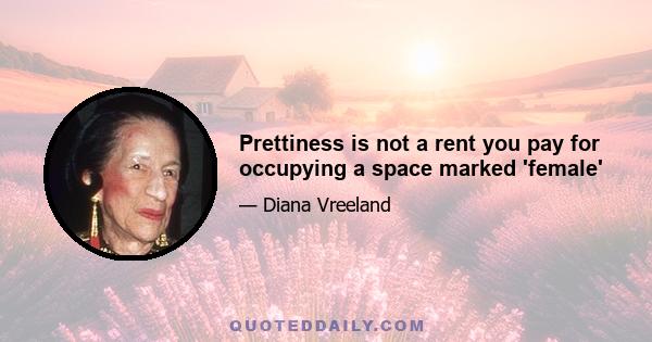 Prettiness is not a rent you pay for occupying a space marked 'female'