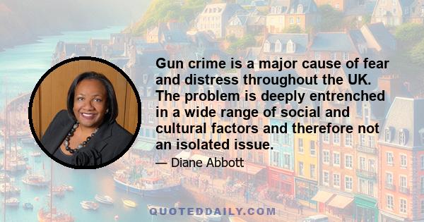 Gun crime is a major cause of fear and distress throughout the UK. The problem is deeply entrenched in a wide range of social and cultural factors and therefore not an isolated issue.