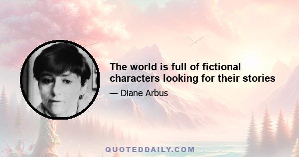 The world is full of fictional characters looking for their stories