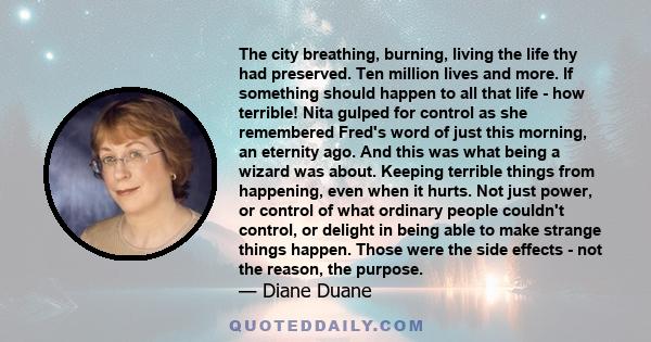 The city breathing, burning, living the life thy had preserved. Ten million lives and more. If something should happen to all that life - how terrible! Nita gulped for control as she remembered Fred's word of just this