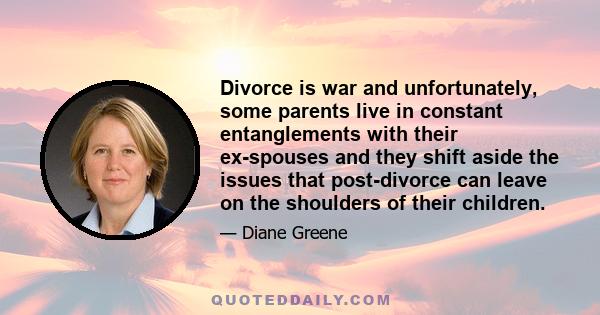 Divorce is war and unfortunately, some parents live in constant entanglements with their ex-spouses and they shift aside the issues that post-divorce can leave on the shoulders of their children.