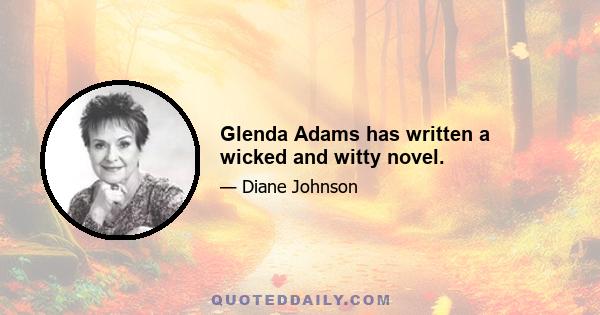 Glenda Adams has written a wicked and witty novel.