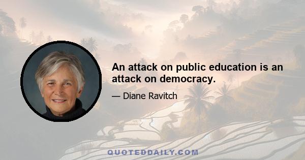 An attack on public education is an attack on democracy.