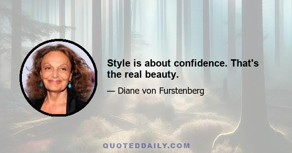 Style is about confidence. That's the real beauty.