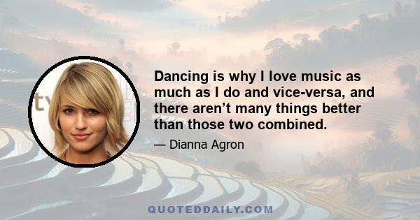 Dancing is why I love music as much as I do and vice-versa, and there aren’t many things better than those two combined.