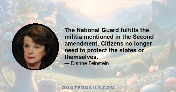 The National Guard fulfills the militia mentioned in the Second amendment. Citizens no longer need to protect the states or themselves.