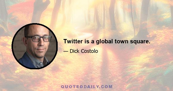 Twitter is a global town square.