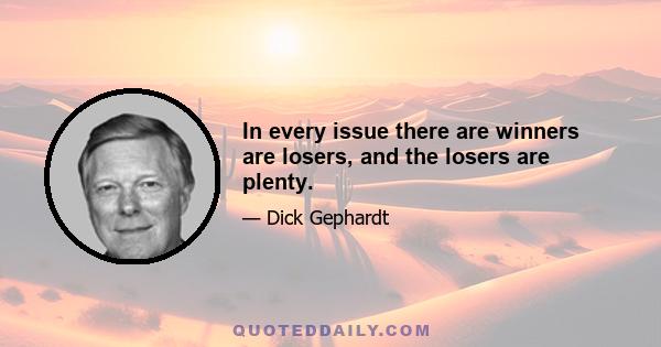 In every issue there are winners are losers, and the losers are plenty.