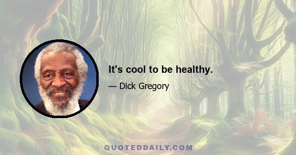 It's cool to be healthy.