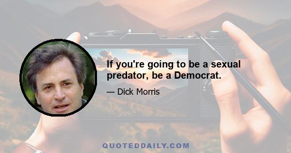 If you're going to be a sexual predator, be a Democrat.