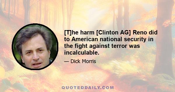 [T]he harm [Clinton AG] Reno did to American national security in the fight against terror was incalculable.