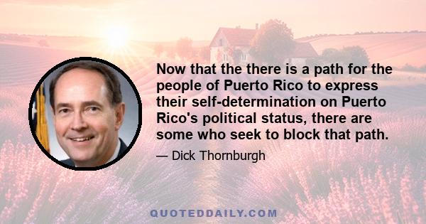 Now that the there is a path for the people of Puerto Rico to express their self-determination on Puerto Rico's political status, there are some who seek to block that path.