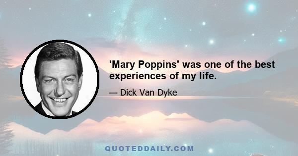 'Mary Poppins' was one of the best experiences of my life.