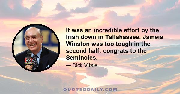 It was an incredible effort by the Irish down in Tallahassee. Jameis Winston was too tough in the second half; congrats to the Seminoles.