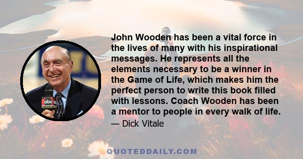 John Wooden has been a vital force in the lives of many with his inspirational messages. He represents all the elements necessary to be a winner in the Game of Life, which makes him the perfect person to write this book 