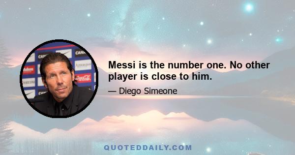 Messi is the number one. No other player is close to him.