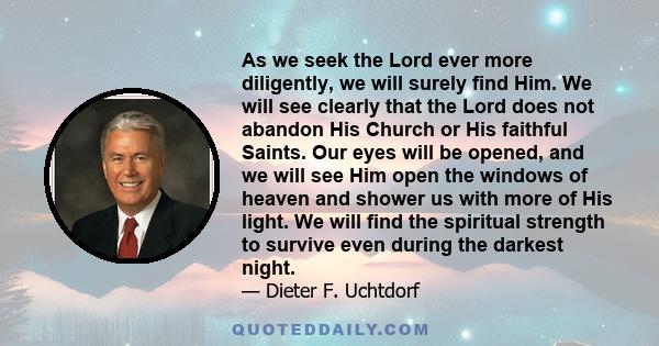 As we seek the Lord ever more diligently, we will surely find Him. We will see clearly that the Lord does not abandon His Church or His faithful Saints. Our eyes will be opened, and we will see Him open the windows of