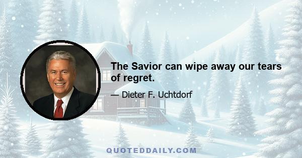 The Savior can wipe away our tears of regret.