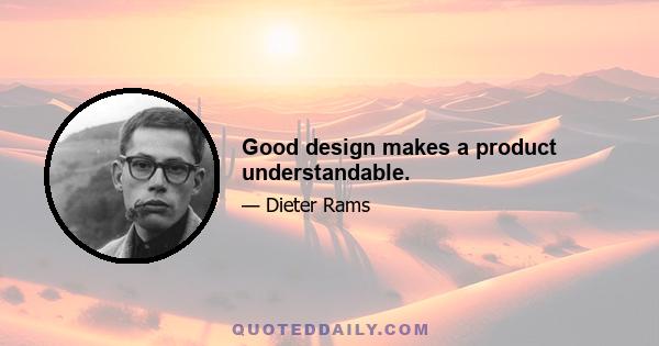 Good design makes a product understandable.