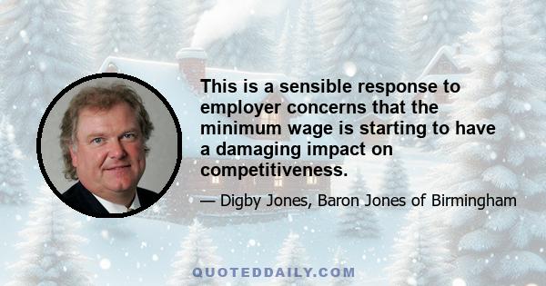 This is a sensible response to employer concerns that the minimum wage is starting to have a damaging impact on competitiveness.